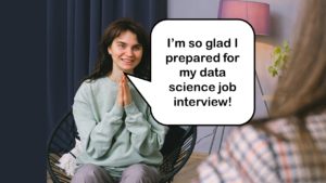 You can actually prepare for interviewing for data science positions by doing certain activities, like looking up common questions, and practicing answers.