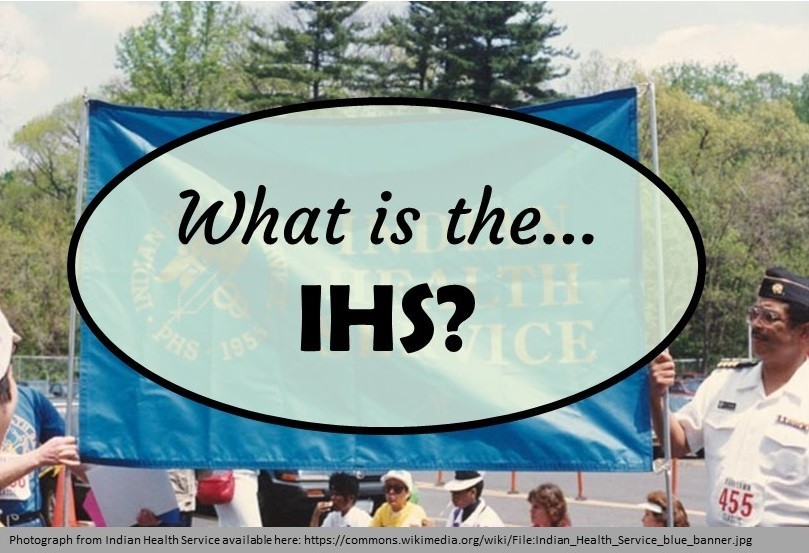 The Indian Health Service (IHS) is the federal agency in the United States in charge of reservation health.