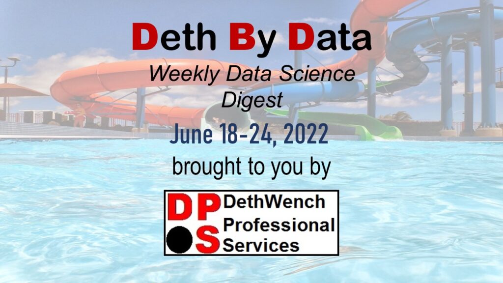 Deth by data Weekly Newsletter June 18-24