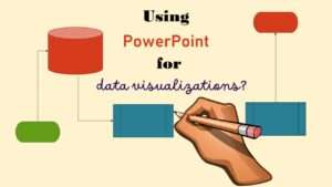 You can make data visualizations in PowerPoint without learning other software applications or needing to buy new licenses.