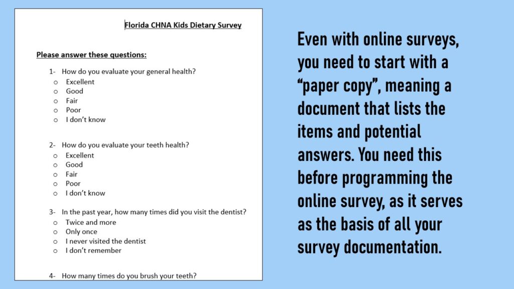 You should plan out your survey in a document before programming it online.
